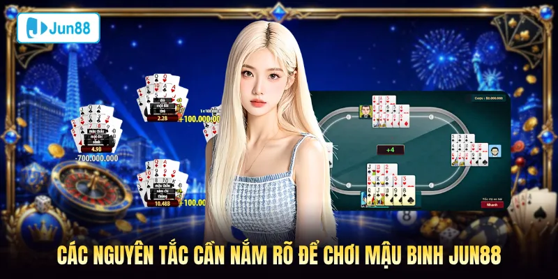 Các nguyên tắc cần nắm rõ để chơi Mậu Binh Jun88