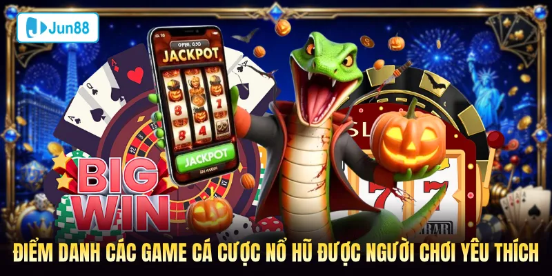 Điểm danh các game nổ hũ Jun88 được người chơi yêu thích 