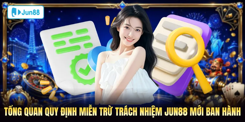 Tổng quan quy định miễn trừ trách nhiệm Jun88 mới ban hành